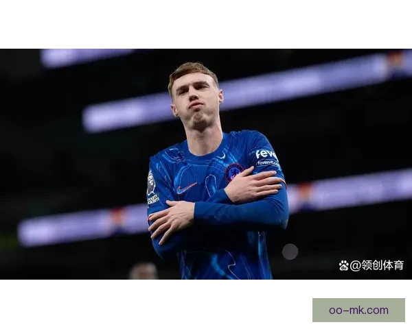 切尔西官方宣布核心中卫帕尔默完成涨薪续约锁定球队未来